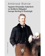 Yaşamın Ortasından Askerlerin ve Sivillerin Hikayeleri George Sterlingin Önsözüyle