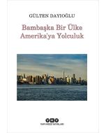 Bambaşka Bir Ülke Amerika’ya Yolculuk