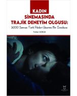 Kadın Sinemasında Trajik Deneyim Olgusu - 2000 Sonrası Türk Filmleri Üzerine Bir İnceleme