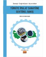 Sanayi Coğrafyası Açısından Türkiye İmalat Sanayiine Sektörel Bakış