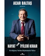 Hayat En Çok İyileri Kırar