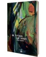 Dil Tutuldu Hal Söyler