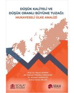 Düşük Kaliteli ve Düşük Oranlı Büyüme Tuzağı: Mukayeseli Ülke Analizi
