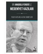 Bir Anadolu Feneri ile Medeniyet Kazıları