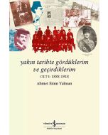 Yakın Tarihte Gördüklerim ve Geçirdiklerim