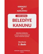 Gerekçeli Ve Açıklamalı 5393 Sayılı Belediye Kanunu (Ciltli)