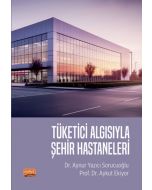 Tüketici Algısıyla Şehir Hastaneleri