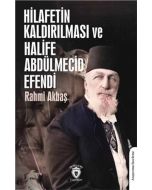 Hilafetin Kaldırılması Ve Halife Abdülmecid Efendi