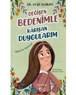 Değişen Bedenimle Karışan Duygularım