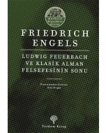 Ludwıg Feuerbach ve Klasik Alman Felsefesinin Sonu