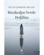 Bıraktığın Yerde Değilim