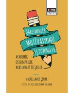 Öğretmenlik Motivasyonu İş Doyumu ve Akademik Okuryazarlık Arasındaki İlişkiler