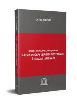 Danıştay Kararları Işığında Katma Değer Vergisi Sisteminde İhracat İstisnası 
