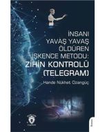 İnsanı Yavaş Yavaş Öldüren İşkence Metodu: Zihin Kontrolü (Telegram)