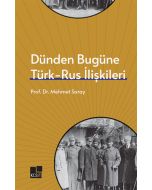 Dünden Bugüne Türk - Rus İlişkileri