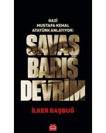 Gazi Mustafa Kemal Atatürk Anlatıyor - Savaş Barış Devrim (Ciltli)