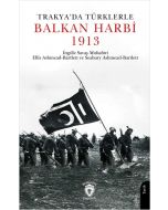 Trakya’da Türklerle Balkan Harbi 1913