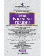 Son Değişikliklerle Şerhli İş Kanunu Yorumu (Ciltli)