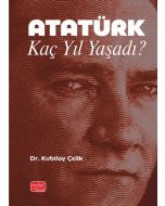 Atatürk Kaç Yıl Yaşadı?