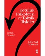 Kötülük Psikolojisi Ve Toksik İlişkiler