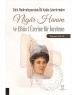 Türk Modernleşmesinin İlk Kadın Şairelerinden Nigâr Hanım ve Efsûs 1 Üzerine Bir İnceleme