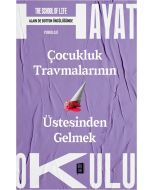 Hayat Okulu - Çocukluk Travmalarının Üstesinden Gelmek