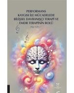 Performans Kaygısı ile Mücadelede Bilişsel Davranışçı Terapi ve Emdr Terapinin Rolü
