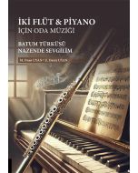 İki Flüt & Piyano için Oda Müziği: Batum Türküsü/Nazende Sevgilim