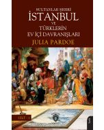 Sultanlar Şehri İstanbul ve Türklerin Ev İçi Davranışları Cilt-1
