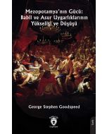 Mezopotamya’nın Gücü: Babil ve Asur Uygarlıklarının Yükselişi ve Düşüşü
