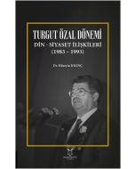 Turgut Özal Dönemi Din-Siyaset İlişkileri (1983 - 1993)
