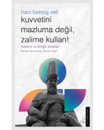 Kuvvetini Mazluma Değil Zalime Kullan