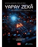 Kodlanmış Gelecek - Yapay Zekâ Teknoloji ve İnsanlık