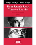Hani Seninle Susar, Yürür ve Susardık