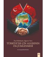 Dış Politikada Algının Yeri - Türkiye’de Çin Algısının Ölçümlenmesi