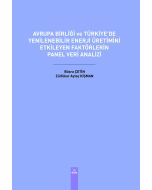 Avrupa Birliği ve Türkiye’de Yenilenebilir Enerji Üretimini Etkileyen Faktörlerin Panel Veri Analizi