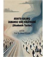 Arafta Kalmış Zamansız Göç Hikâyeleri (Akademik Yazılar)