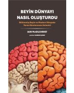 Beyin Dünyayı Nasıl Oluşturdu