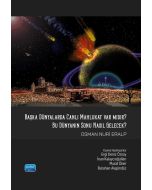 Başka Dünyalarda Canlı Mahlukat Var mıdır? Bu Dünya’nın Sonu Nasıl Gelecek?