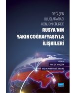Değişen Uluslararası Konjonktürde Rusya’nın Yakın Coğrafyasıyla İlişkileri