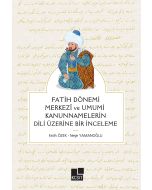 Fatih Dönemi Merkezî ve Umumî Kanunnamelerin Dili Üzerine Bir İnceleme