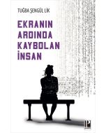 Ekranın Ardında Kaybolan İnsan