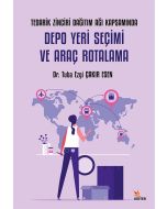 Tedarik Zinciri Dağıtım Ağı Kapsamında Depo Yeri Seçimi ve Araç Rotalama