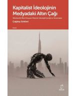 Kapitalist İdeolojinin Medyadaki Altın Çağı