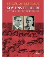 Köy Enstitüleri 1 - Sistemi ve Düşündürdükleri