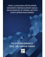 Farklı Alanlarda Eğitim Gören Üniversite Öğrencilerinin Sağlık Okuryazarlığı Ve Fiziksel Aktivite Düzeylerinin İncelenmesi