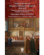 Osmanlı Devleti'nin Dünyayla Diplomatik Mücadelesi 1839-1876