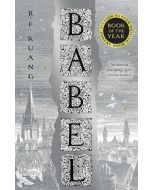 Babel : Or the Necessity of Violence: an Arcane History of the Oxford Translators' Revolution