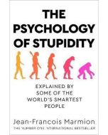 The Psychology of Stupidity