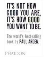 It's Not How Good You Are It's How Good You Want to Be